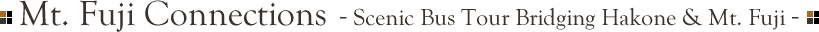 Mt. Fuji Connections - Scenic Bus Tour Bridging Hakone & Mt. Fuji -
